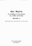 Gay Roots: Twenty Years of Gay Sunshine: An Anthology of Gay History, Sex, Politics, and Culture