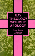 Gay Theology Without Apology - Comstock, Gary David, Professor, Ph.D.