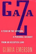 Gaza: A Year in the Intifada: A Personal Account from an Occupied Land - Emerson, Gloria