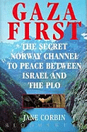 Gaza first : the secret Norway Channel to peace between Israel and the PLO