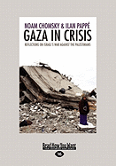 Gaza in Crisis: Reflections on Israel's War Against the Palestinians (Large Print 16pt)
