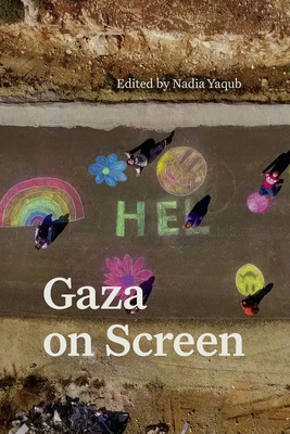 Gaza on Screen - Yaqub, Nadia (Editor)