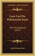 Gaza Und Die Philistaische Kuste: Eine Monographie (1852)