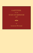 Gazetteer of the State of Missouri: With a Map of the State from the Office of the Surveyor-General, Including the Latest Additions and Surveys: To Which Is Added, an Appendix, Containing Frontier Sketches and Illustrations of Indian Character