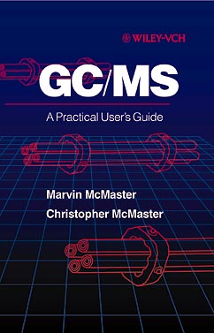 GC/MS: A Practical User's Guide - McMaster, Marvin C, and McMaster, Christopher