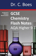 GCSE Chemistry Flash Notes Aqa Higher Tier (9-1): Condensed Revision Notes - Designed to Facilitate Memorisation