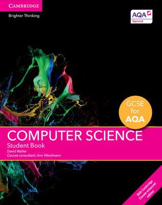 GCSE Computer Science for Aqa Student Book with Cambridge Elevate Enhanced Edition (2 Years) - Waller, David, and Weidmann, Ann (Consultant editor)