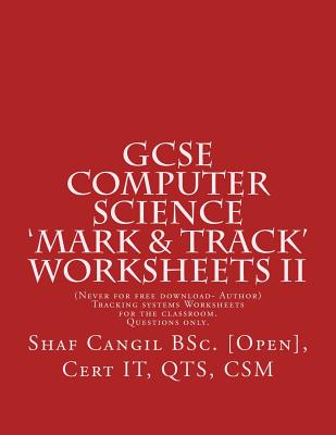 GCSE Computer Science 'Mark & Track' Worksheets II: Worksheets for the classroom. Questions only. - Cangil, Shaf