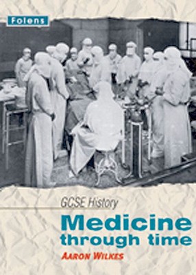 GCSE History: Medicine Through Time Student Book - Wilkes, Aaron