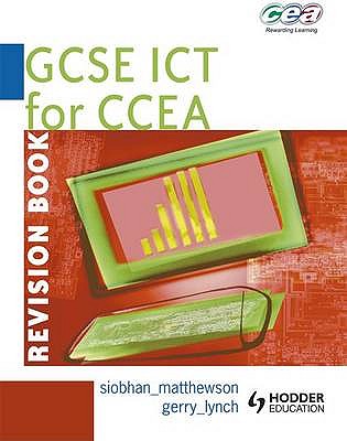 GCSE ICT for CCEA: Revision Book - Matthewson, Siobhan, and Lynch, Gerry
