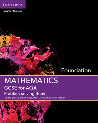 GCSE Mathematics for AQA Foundation Problem-solving Book - Steel, Tabitha, and Thomas, Coral, and Dawes, Mark