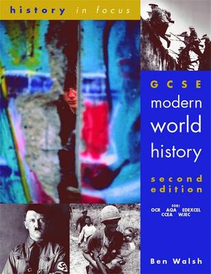 Gcse Modern World History - History in Focus 2 Edition - Walsh, Ben