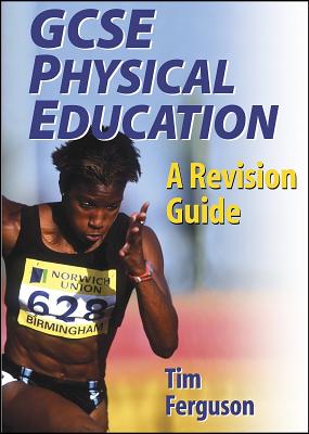 GCSE Physical Education: A Revision Guide - Ferguson, Tim