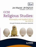 GCSE Religious Studies: Philosophy and Applied Ethics for OCR B: Through Christianity and Secular Viewpoints