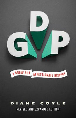 Gdp: A Brief But Affectionate History - Revised and Expanded Edition - Coyle, Diane, PH.D.