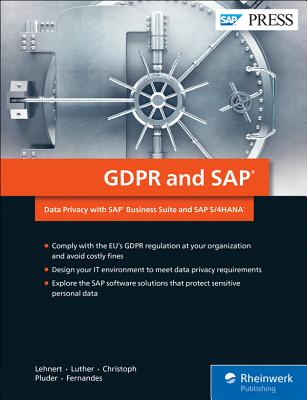 Gdpr and SAP: Data Privacy with SAP Business Suite and SAP S/4hana - Lehnert, Volker, and Luther, Iwona, and Christoph, Bjrn