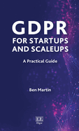 Gdpr for Startups and Scaleups: A Practical Guide