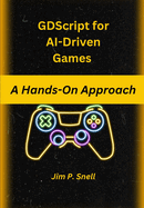 GDScript for AI-Driven Games: A Hands-On Approach