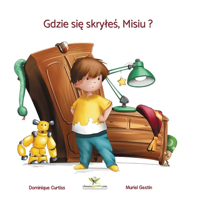 Gdzie si  skryle , Misiu ? - Curtiss, Dominique, and Gestin, Muriel (Illustrator), and Courthieu, Patrycja (Translated by)