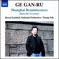 Ge Gan-Ru: Shanghai Reminiscences; Butterfly Overture - Maya Iwabuchi (violin); Royal Scottish National Orchestra; Tsung Yeh (conductor)