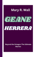 Geane Herrera: Beyond the Octagon-The Ultimate Warrior