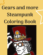 Gears and more Steampunk Coloring Book: Fun and relaxing Steam Punk coloring book for you. A collection of Guys and Girls in futuristic and retro scenes. Great Steampunk coloring book for adults.