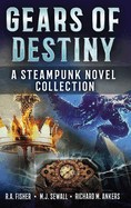 Gears of Destiny: A Steampunk Novel Collection