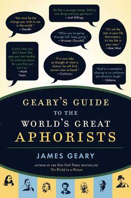 Geary's Guide to the World's Great Aphorists - Geary, James