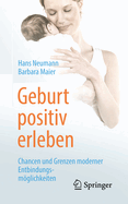 Geburt Positiv Erleben: Chancen Und Grenzen Moderner Entbindungsmglichkeiten