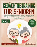 Gedchtnistraining Fr Senioren: Gedchtnisstrkung Im Alter: ber 100 Alltagstaugliche bungen Zur Verbesserung Der Kognitiven Fhigkeiten Und Lebensqualitt