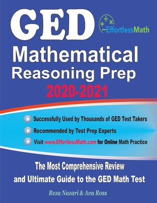 GED Mathematical Reasoning Prep 2020-2021: The Most Comprehensive Review and Ultimate Guide to the GED Math Test - Ross, Ava, and Nazari, Reza