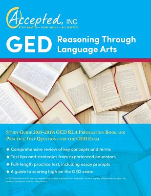 GED Reasoning Through Language Arts Study Guide 2018-2019: GED RLA Preparation Book and Practice Test Questions for the GED Exam - Accepted, Inc Exam Prep Team