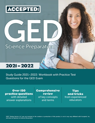 GED Science Preparation Study Guide 2021-2022: Workbook with Practice Test Questions for the GED Exam - Accepted Inc