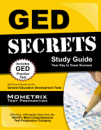 GED Secrets Study Guide: GED Exam Review for the General Educational Development Tests