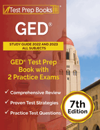GED Study Guide 2022 and 2023 All Subjects: GED Test Prep Book with 2 Practice Exams [7th Edition]
