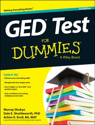 GED Test for Dummies - Shukyn, Murray, and Shuttleworth, Dale E, PhD, and Krull, Achim K