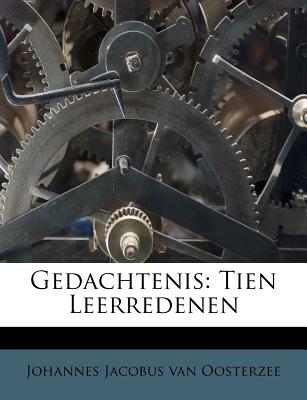 Gedachtenis: Tien Leerredenen - Van Oosterzee, Johannes Jacobus (Creator), and Johannes Jacobus Van Oosterzee (Creator)