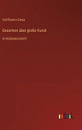 Gedanken ber groe Kunst: in Grodruckschrift