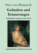 Gedanken und Erinnerungen: Vollstndige Ausgabe in einem Band