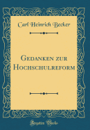 Gedanken Zur Hochschulreform (Classic Reprint)