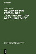 Gedanken Zur Reform Des Aktienrechts Und Des Gmbh-Rechts: Vortrag Gehalten VOR Der Berliner Juristischen Gesellschaft Am 9. November 1962