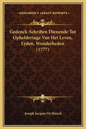 Gedenck-Schriften Dienende Tot Ophelderinge Van Het Leven, Lyden, Wonderheden (1777)