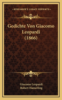 Gedichte Von Giacomo Leopardi (1866) - Leopardi, Giacomo, Professor, and Hamerling, Robert (Editor)
