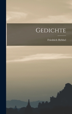 Gedichte - Hebbel, Friedrich