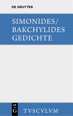 Gedichte - Simonides, and Bakchylides, and Werner, Oskar (Editor)