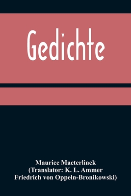 Gedichte - Maeterlinck, Maurice, and L Ammer, K (Translated by)