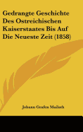 Gedrangte Geschichte Des Ostreichischen Kaiserstaates Bis Auf Die Neueste Zeit (1858)