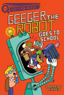 Geeger the Robot Goes to School: A Quix Book