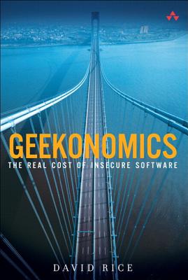 Geekonomics: The Real Cost of Insecure Software (Paperback) - Rice, David
