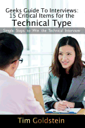 Geeks Guide to Interviews: 15 Critical Items for the Technical Type: Simple Steps to Win the Technical Interview